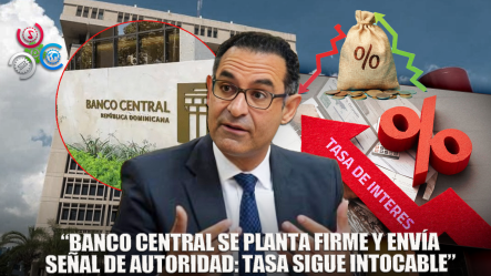 “El Banco Central Mantiene Inalterada Su Tasa De Interés” | Jaime Aristy Escuder