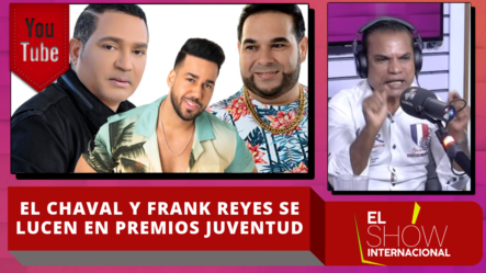 El Chaval Y Frank Reyes Se Lucen En Premios Juventud Con Romeo Santos