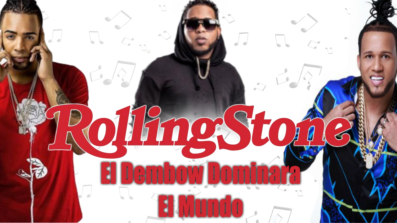 El Dembow Podría Conquistar El Mundo Según La Revista Americana Rolling Stone
