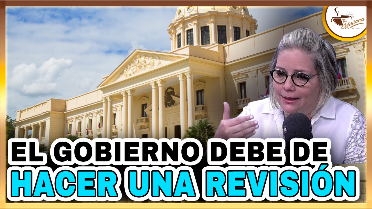 El Gobierno Debe De Hacer Una Revisión | Tu Mañana By Cachicha