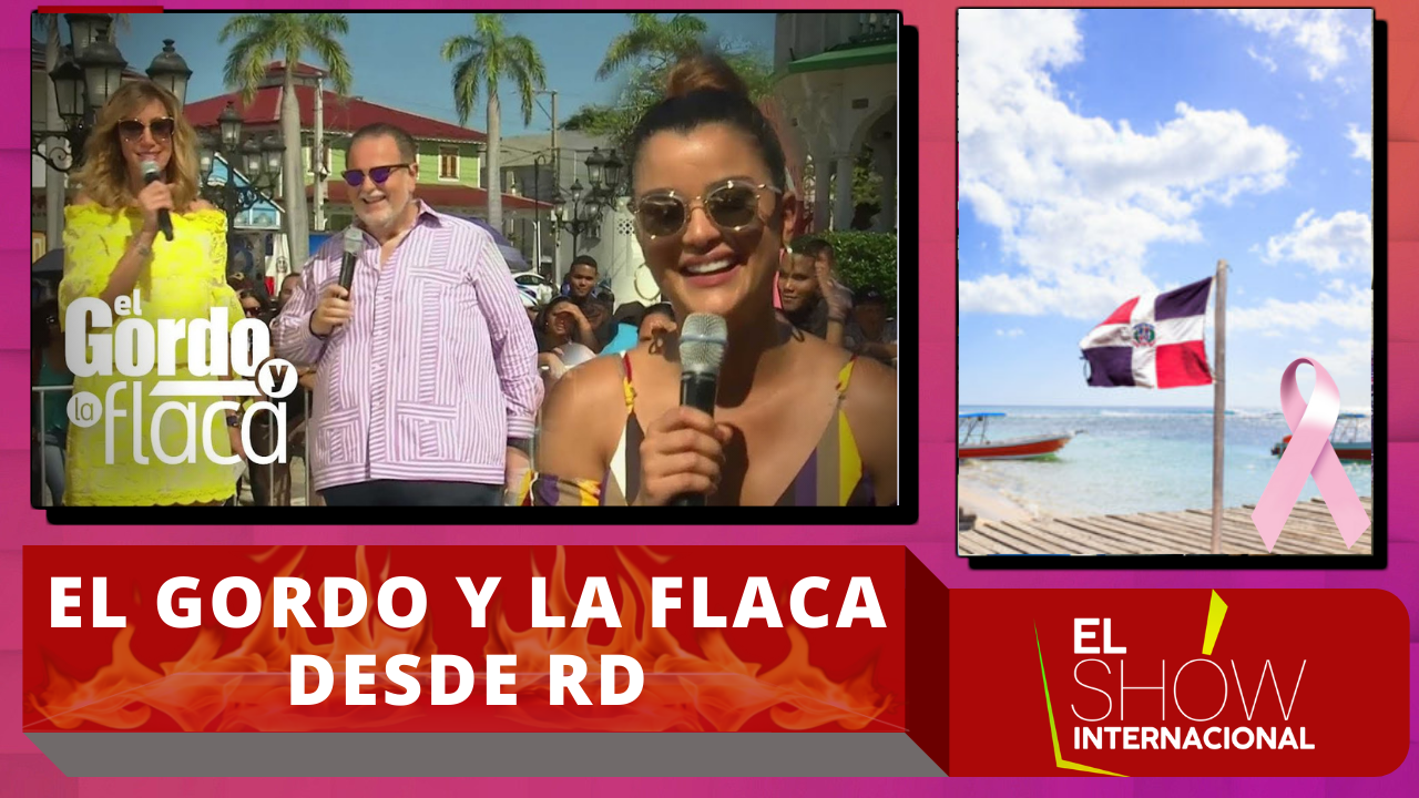 El Gordo Y La Flaca Desde República Dominicana