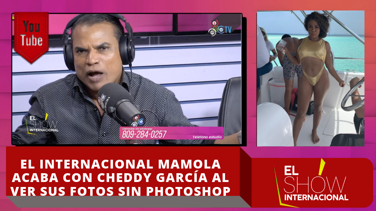 El Internacional Mamola Acaba Con Cheddy García Al Ver Sus Fotos Sin Photoshop