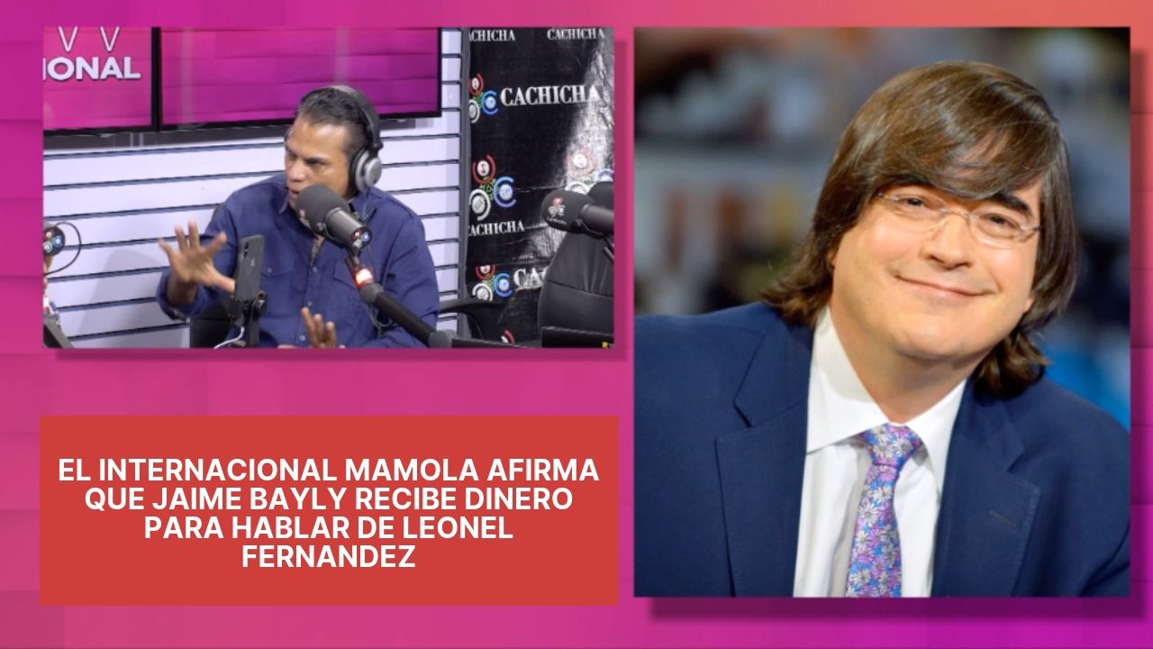 El Internacional Mamola Afirma Que Jaime Bayly Recibe Dinero Para Hablar De Leonel Fernandez