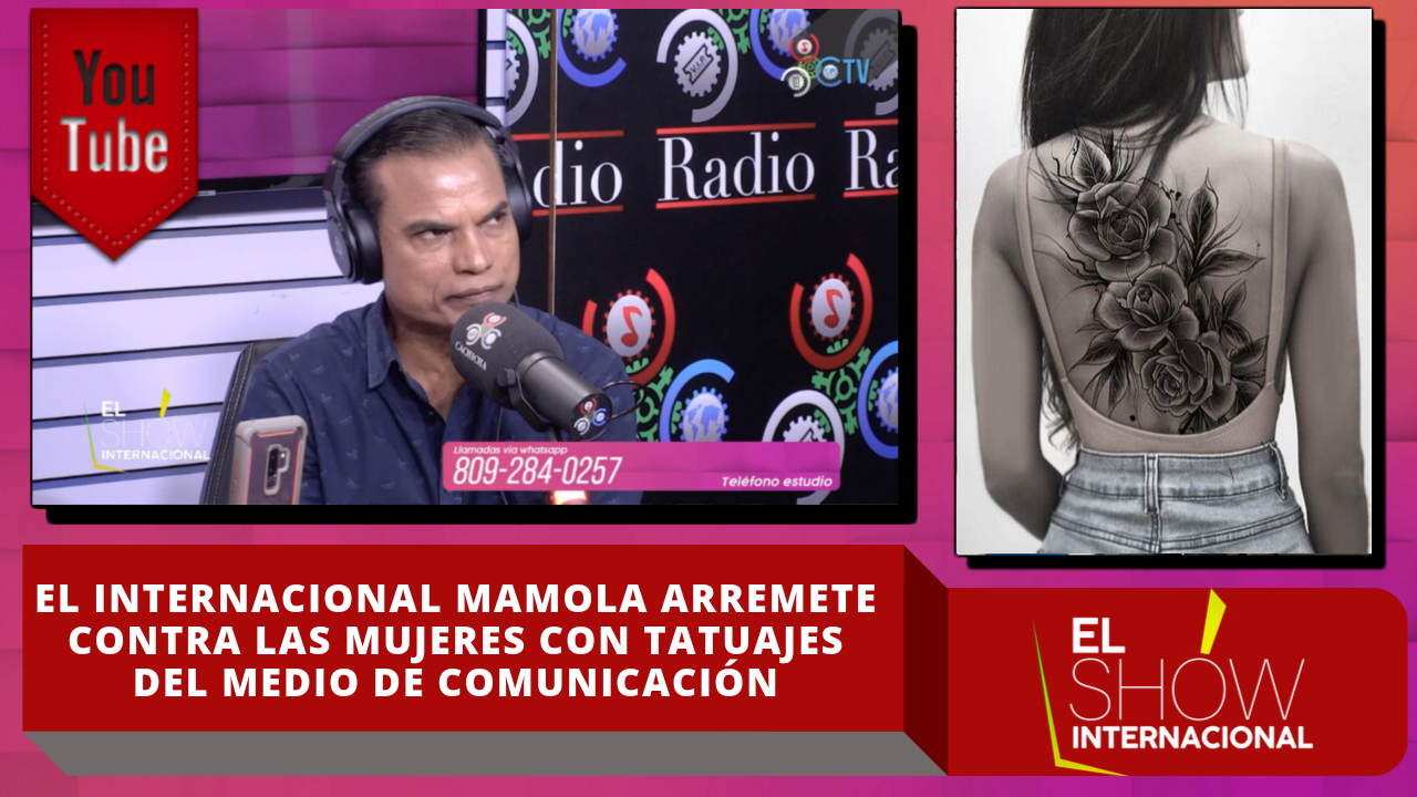 El Internacional Mamola Arremete Contra Las Mujeres Con Tatuajes Del Medio De Comunicación