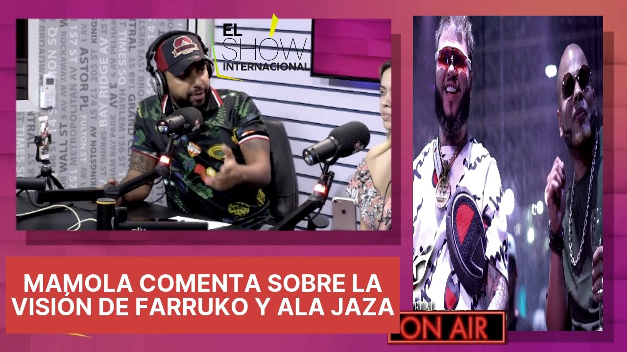 El Internacional Mamola Comenta Sobre La Visión De Farruko Y Ala Jaza