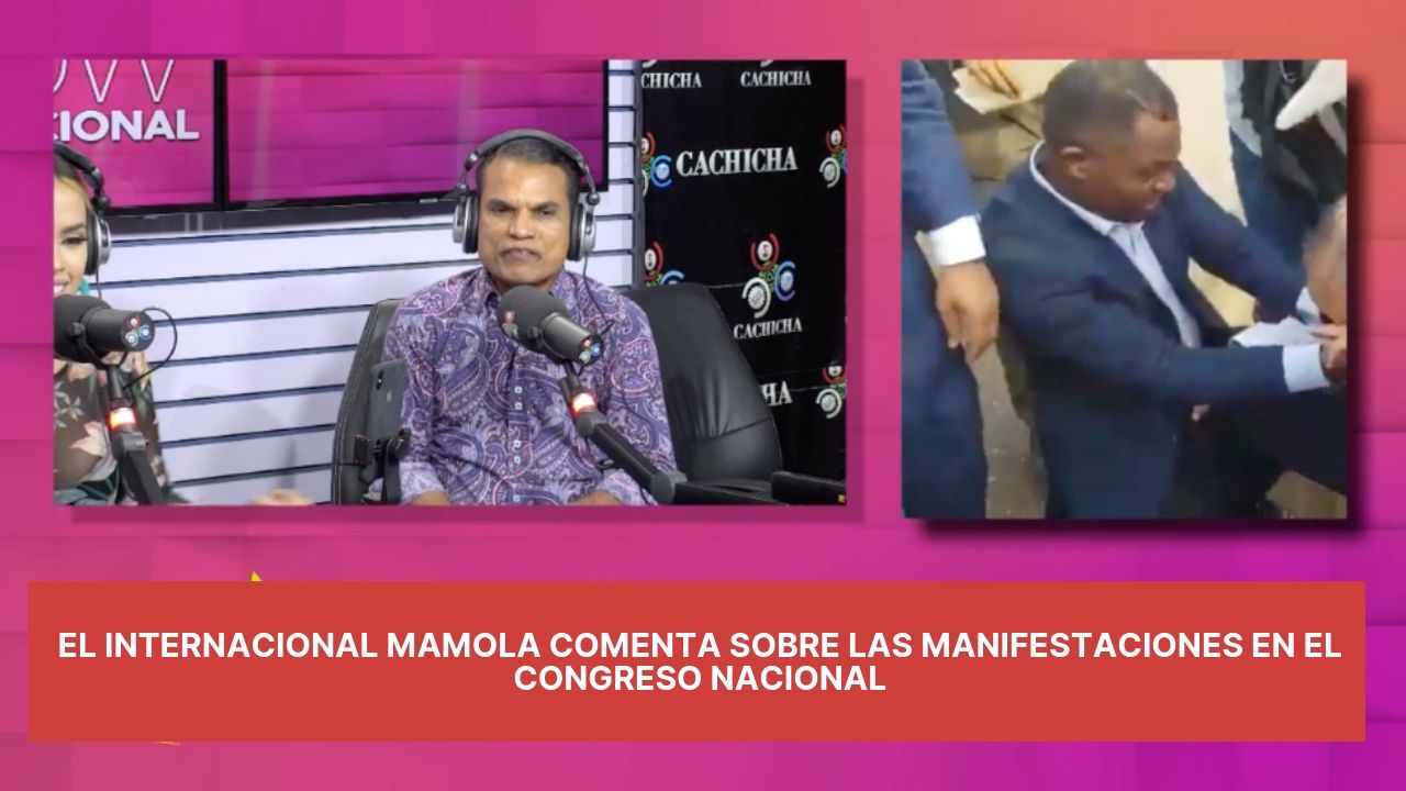 El Internacional Mamola Comenta Sobre Las Manifestaciones En El Congreso Nacional