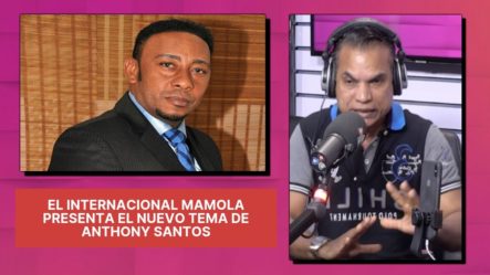 ¡En Exclusiva! El Internacional Mamola Presenta El Nuevo Tema De Anthony Santos