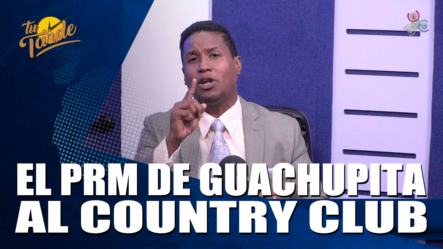 El PRM De Guachupita Al Country Club – Tu Tarde By Cachicha