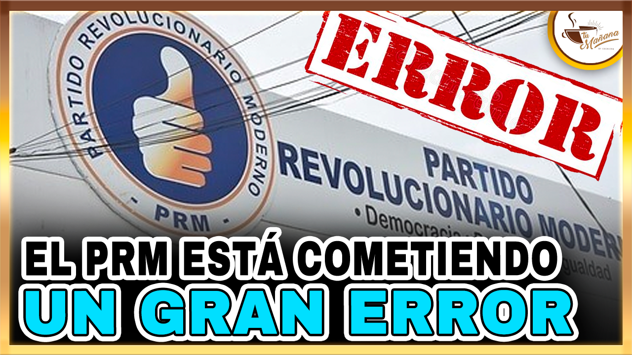 El PRM Está Cometiendo Un Gran Error | Tu Mañana By Cachicha
