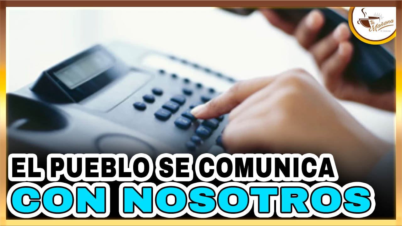 El Pueblo Se Comunica Con Nosotros | Tu Mañana By Cachicha