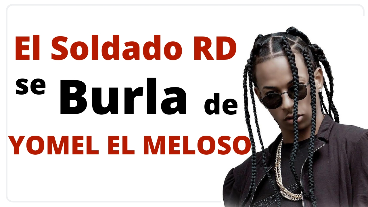 Yomel El Meloso Tiene Letra De Muñequito Dice El Soldado RD Y Que Es La Esperanza De Sabana Perdida!