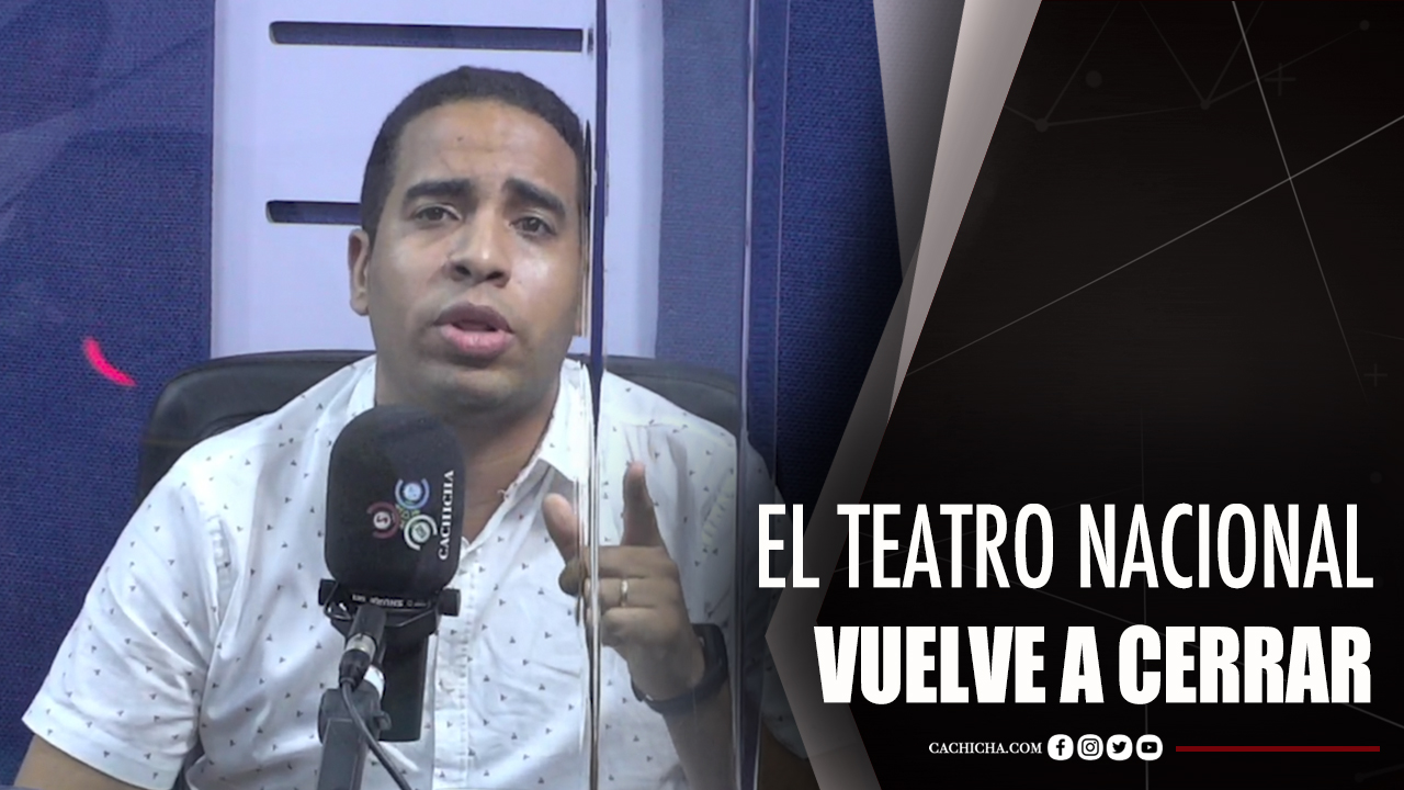 El Teatro Nacional Vuelve A Cerrar Sus Puertas Por Nuevas Medidas