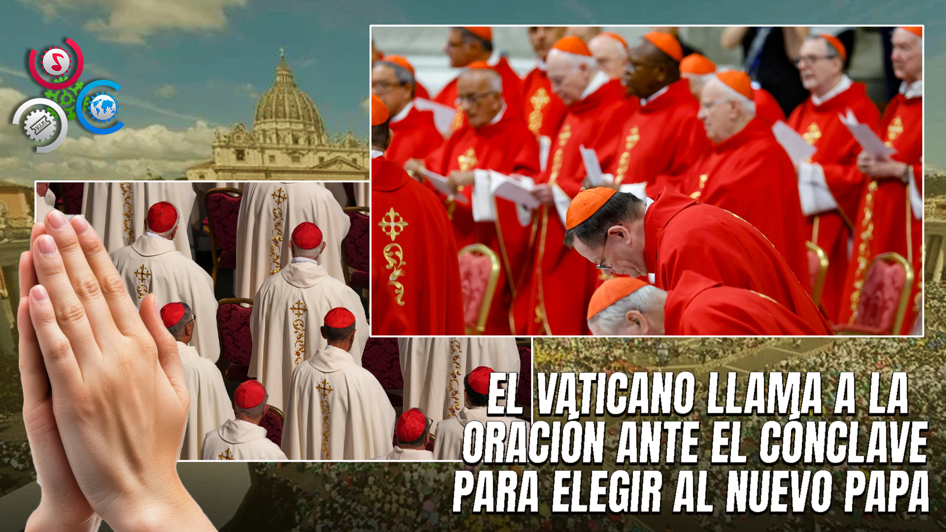 El Vaticano Llama A Intensificar La Oración Ante El Inicio Del Cónclave El 7 De Mayo