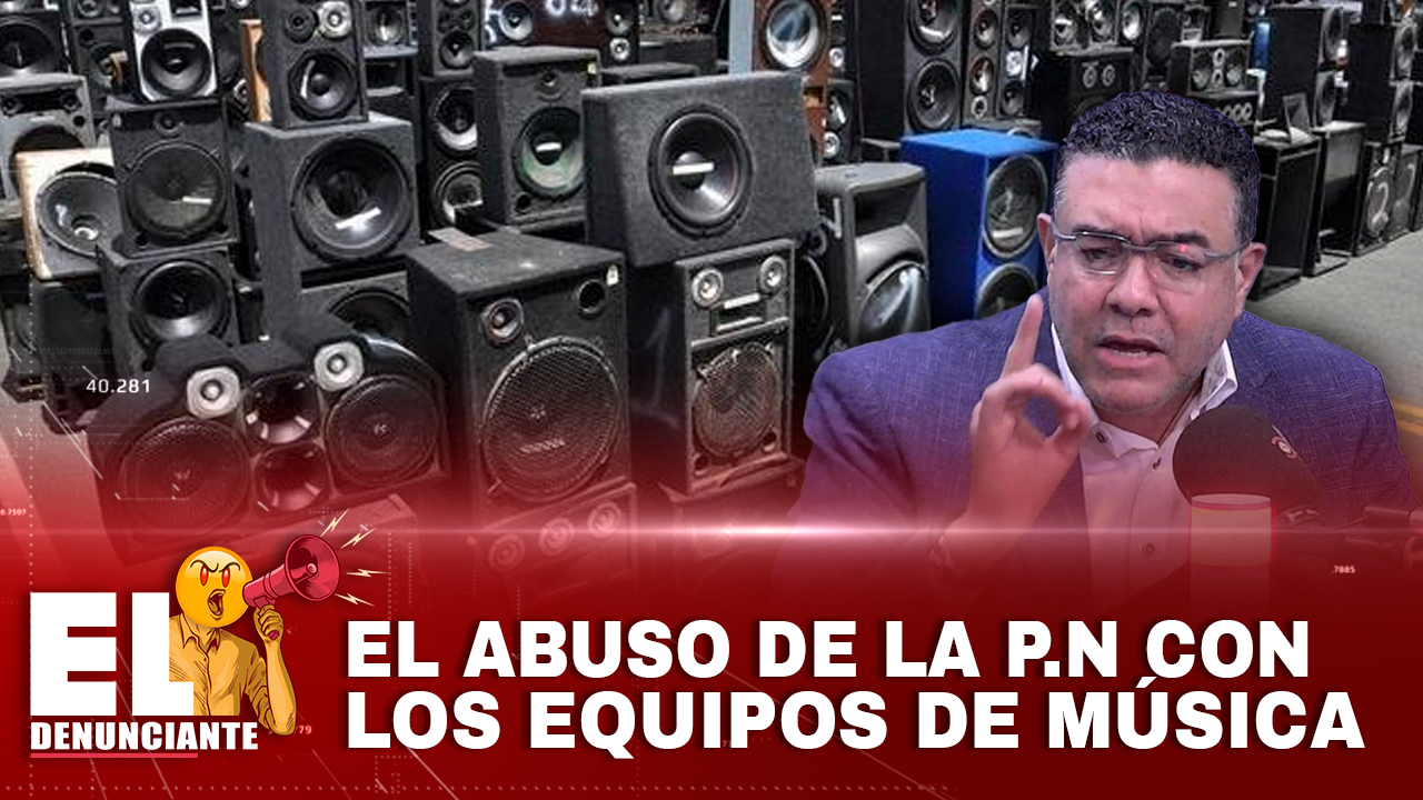 El Abuso De Poder De La P.N. Con Los Equipos De Música | El Denunciante