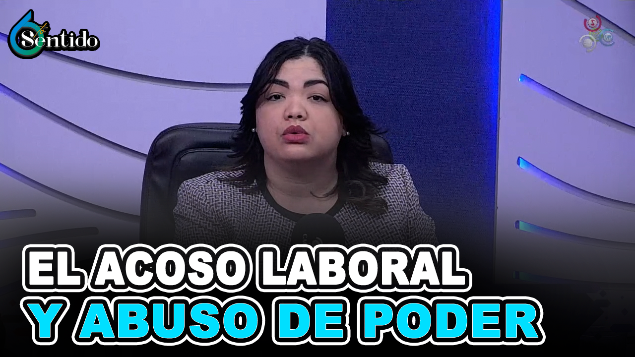 El Acoso Laboral Y Abuso De Poder | 6to Sentido