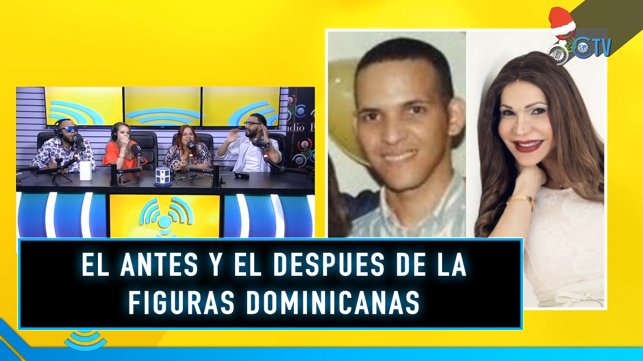 El Antes Y El Después De Algunas De Las Figuras Más Destacadas De Los Medios Dominicanos