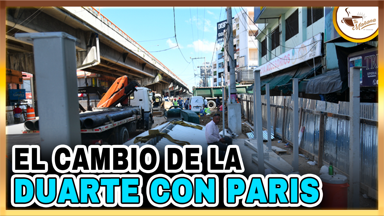 El Cambio De La Duarte Con París | Tu Mañana By Cachicha