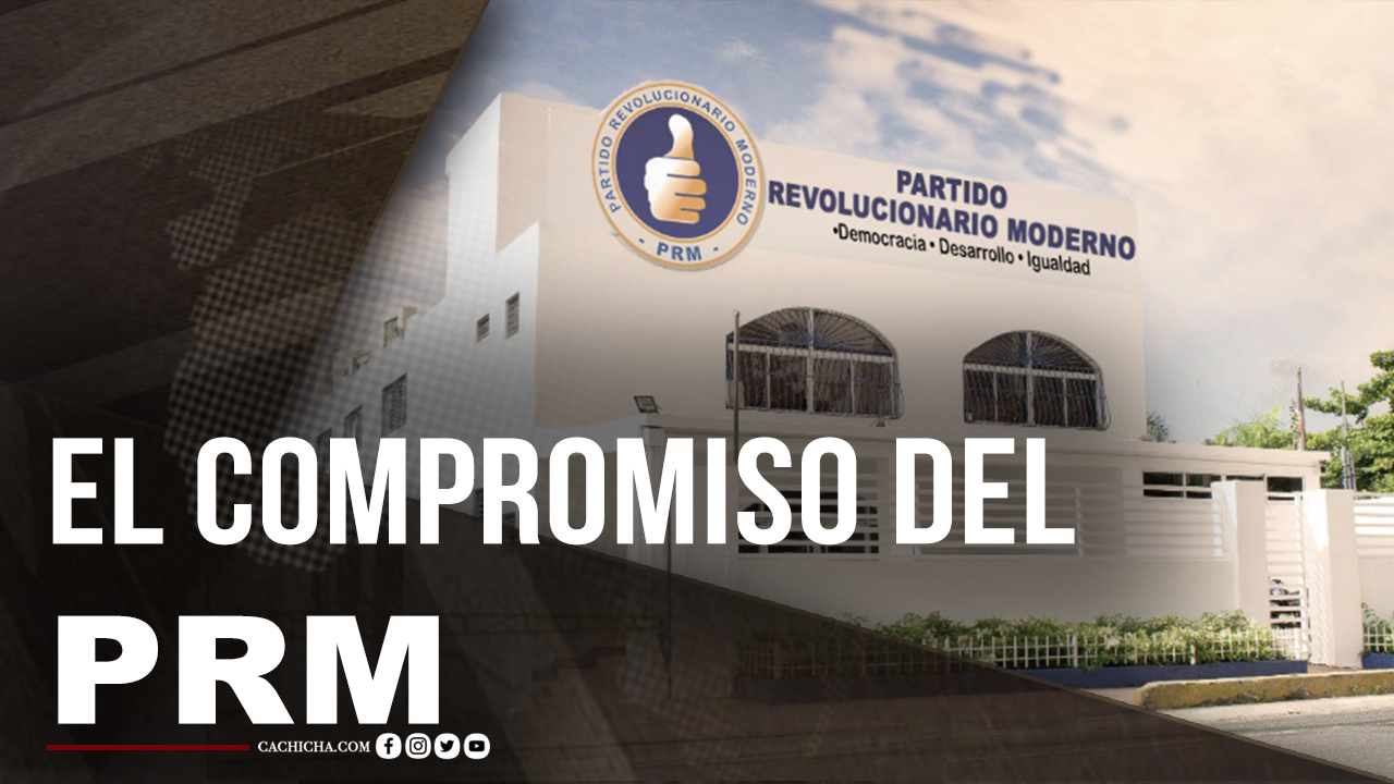 El Compromiso Del PRM Con Su Militancia