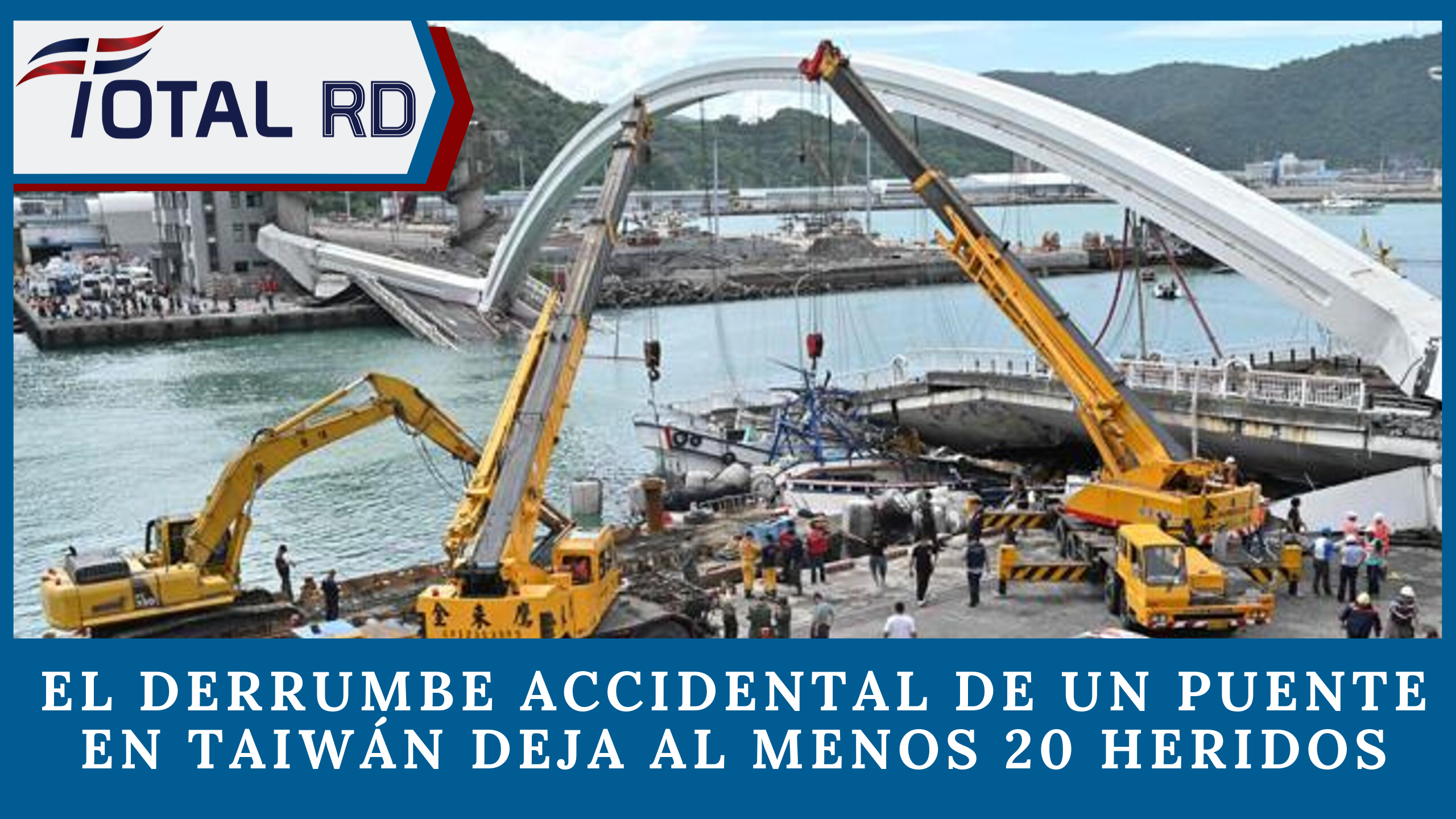 El Derrumbe De Un Puente En El Noreste De Taiwan Deja Al Menos 20 Heridos – TotalRD By Cachicha