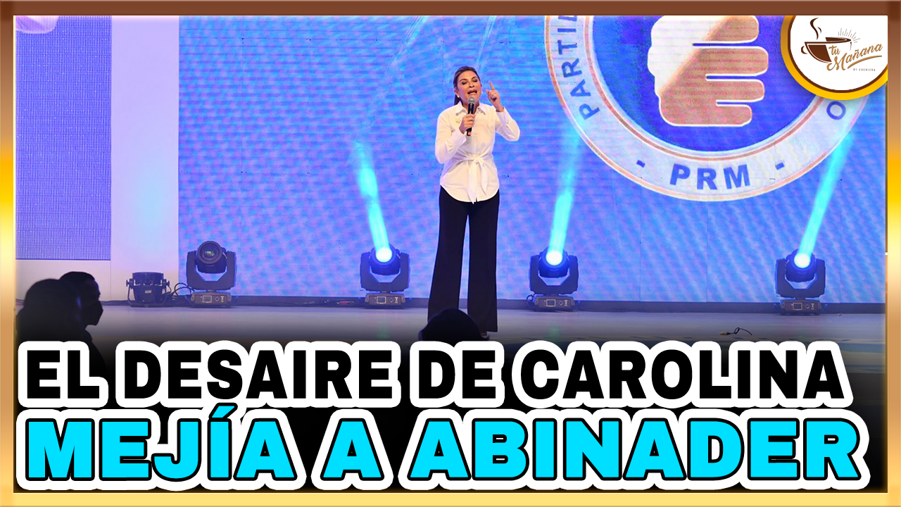 El Desaire De Carolina Mejía A Abinader | Tu Mañana By Cachicha