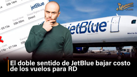 El Doble Sentido De JetBlue Bajar Costo De Los Vuelos Para RD