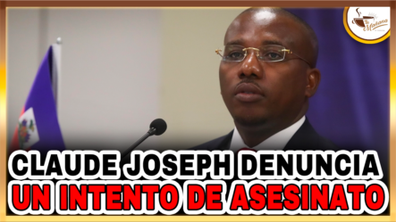 El Ex Primer Ministro De Haití Claude Joseph Denuncia Un Intento De Asesinato | Tu Mañana By Cachicha