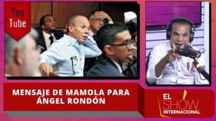 El Internacional Mamola Le Manda Un Mensaje Contundente A Ángel Rondón Por El Caso Odebrecht