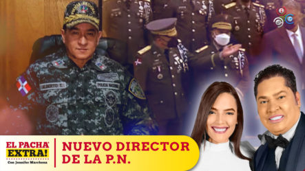 Excelente Designación Del Mayor General Eduardo Alberto Then ¡Mano Dura Contra La Delincuencia! | El Pachá Extra