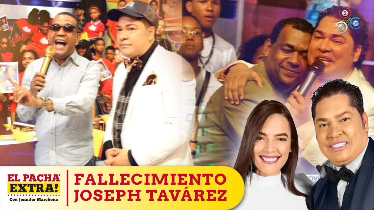 El Pachá Lamenta El Fallecimiento A Destiempo Del Destacado Comunicador Joseph Tavárez | El Pachá Extra