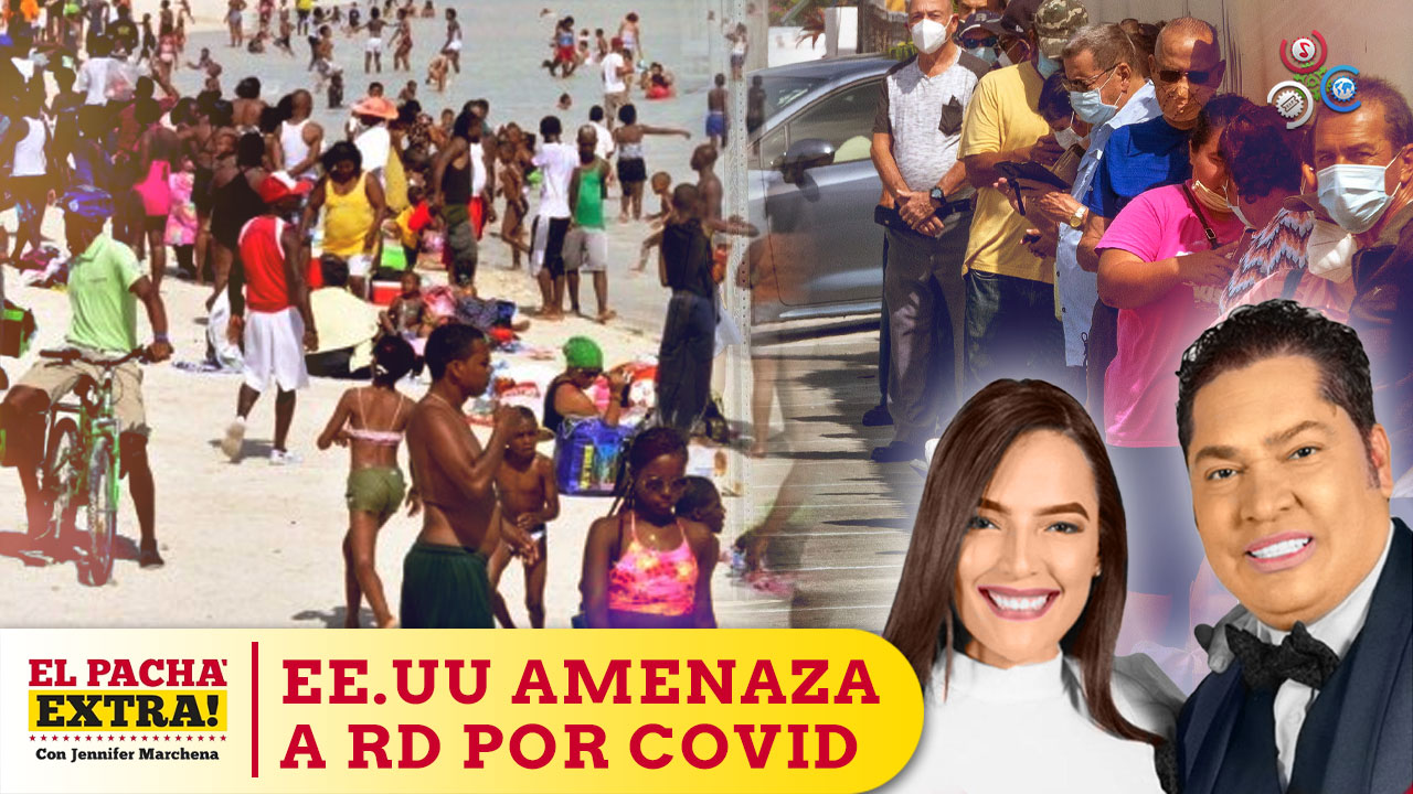 Llamado A Autoridades Sanitarias Avanzar Con La Inoculación Tras Llamado De EE.UU De Impedir La Visita A RD | El Pachá Extra