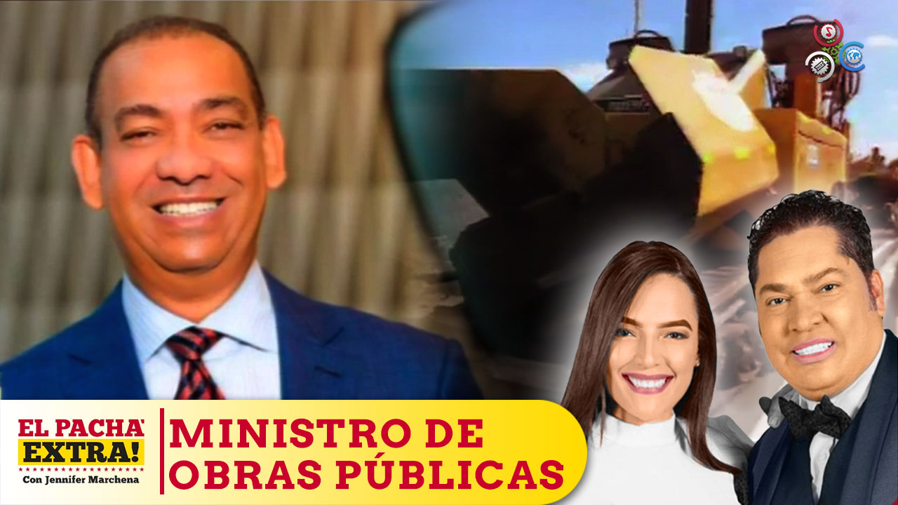 El Pachá Destaca La Excelente Labor Realizada Por El Ing. Deligne Ascensión Ministro De Obras Públicas | El Pachá Extra