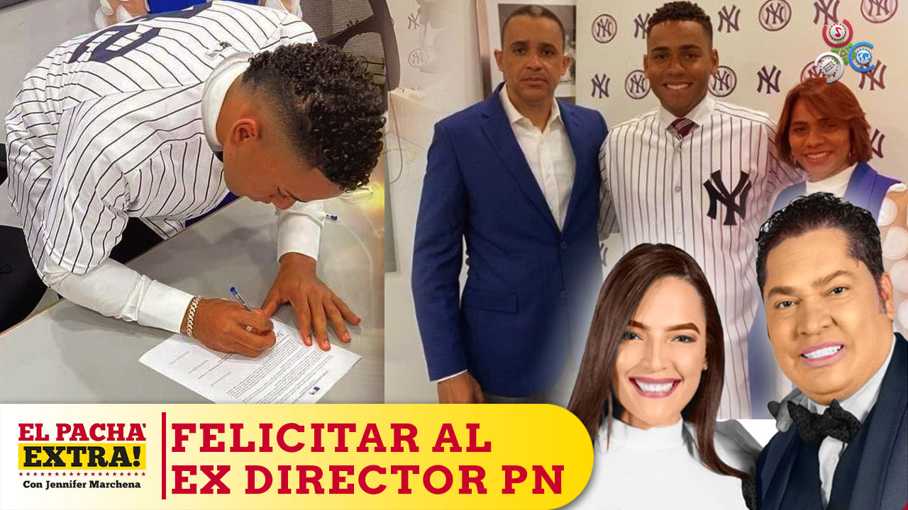 Felicitación Al Ex Director Por La Firma De Su Hijo Con Los Yankee De NY, No Hay Mal Que Por Quien No Venga | El Pachá Extra