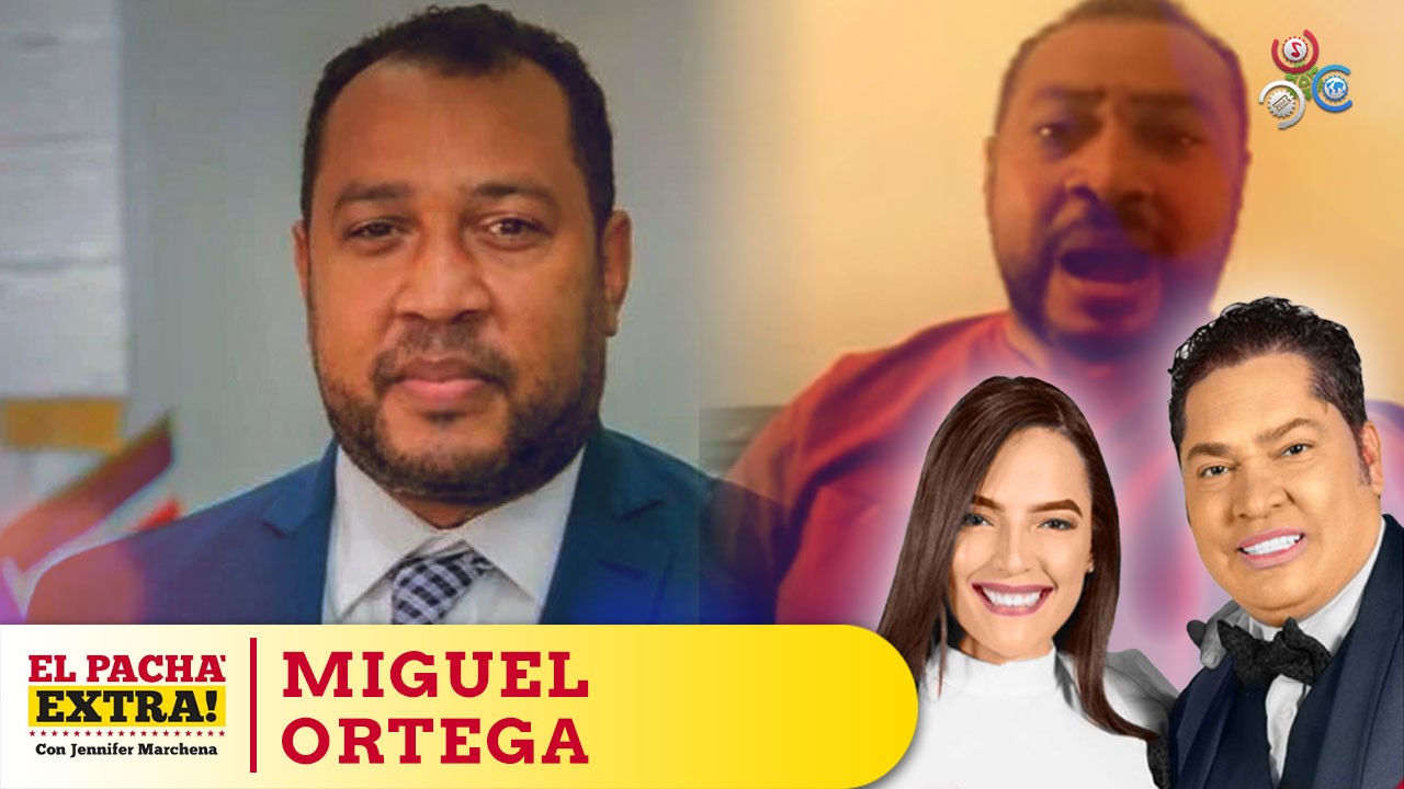 Miguel Ortega Es Un Gran Hombre Este Gobierno Debe Cuidarlo Y Protegerlo | El Pachá Extra