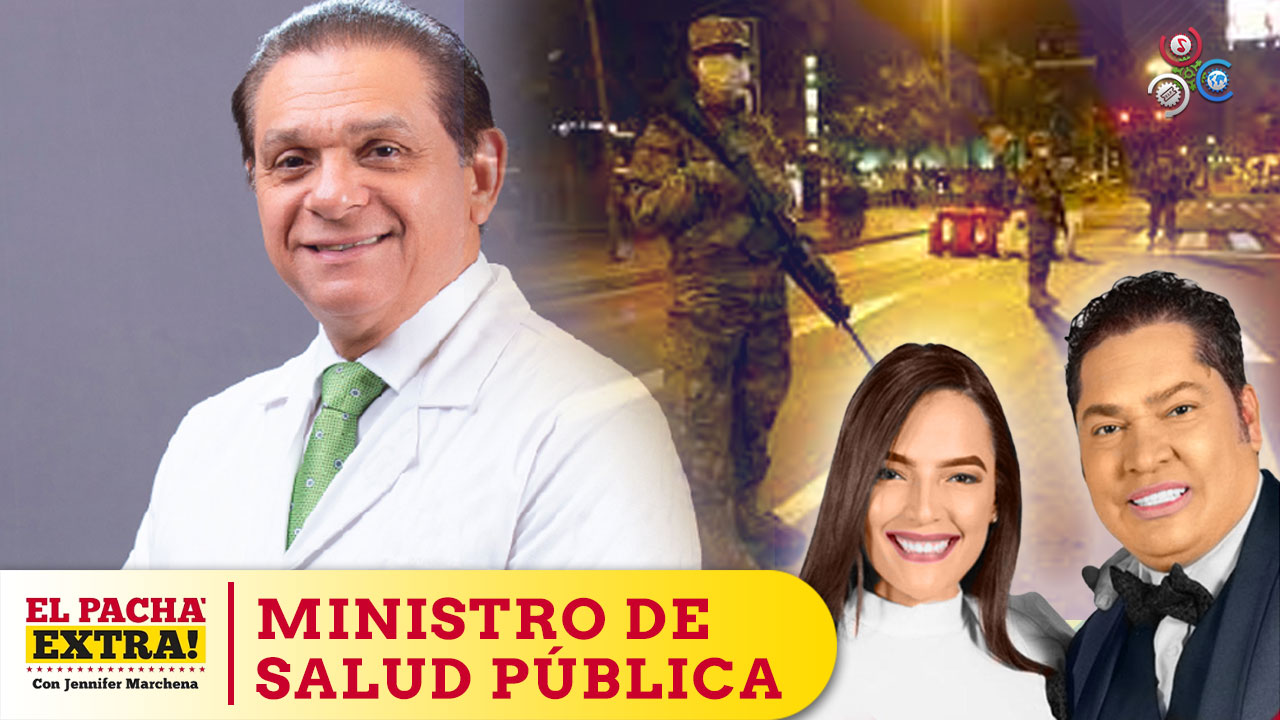 Ministro De Salud Dice No Hay Condiciones Para Cerrar El País Nuevamente, Ante El Covid-19  | El Pachá Extra