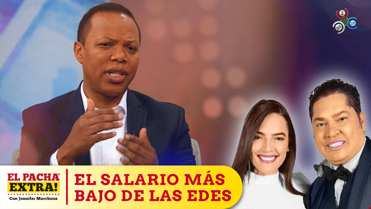 El Pachá Extra Aclara Milton Morrison Es El Que Tiene El Salario Más Bajo De Las EDES