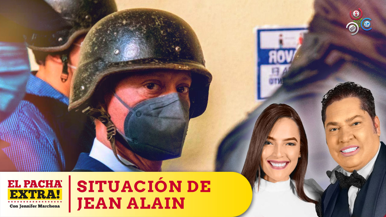El Pachá Habla Sobre La Situación De Jean Alain En Najayo Y La Operación Lavar | El Pachá Extra