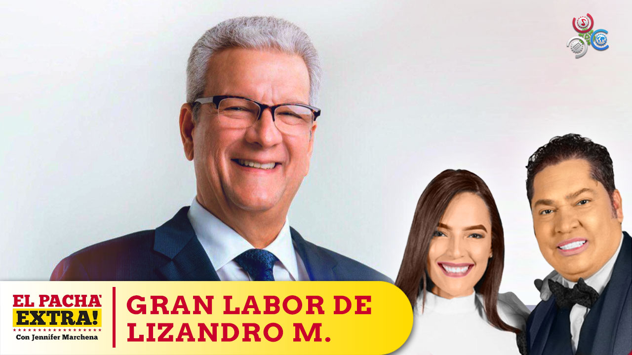 Pachá Destaca Labor De Lisandro Macarrulla Por El Ahorro De 28 MM Para RD | El Pachá Extra