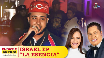 El Pachá Afirma Israel EP “La Esencia”, El Más Pegado De La Musica Urbana | El Pachá Extra