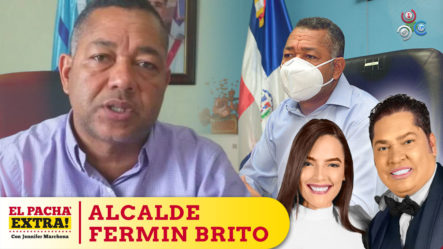 Pachá Valora El Trabajo Del Alcalde De Boca Chica Fermin Brito. ¡Pide Auxilio Del Gobierno! | El Pachá Extra