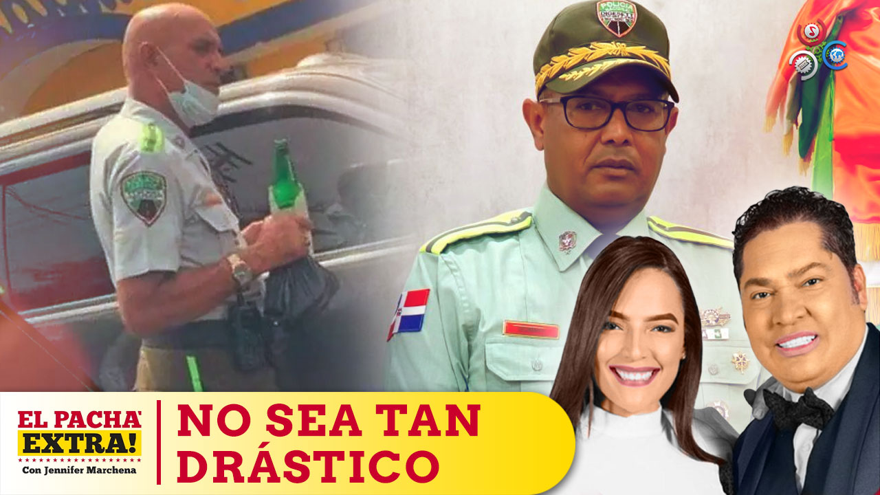 El Pachá Pide Al Director De DIGESETT Guzman Peralta Que No Sea Tan Drástico Con El Oficial De La Cerveza En La Mano | El Pachá Extra