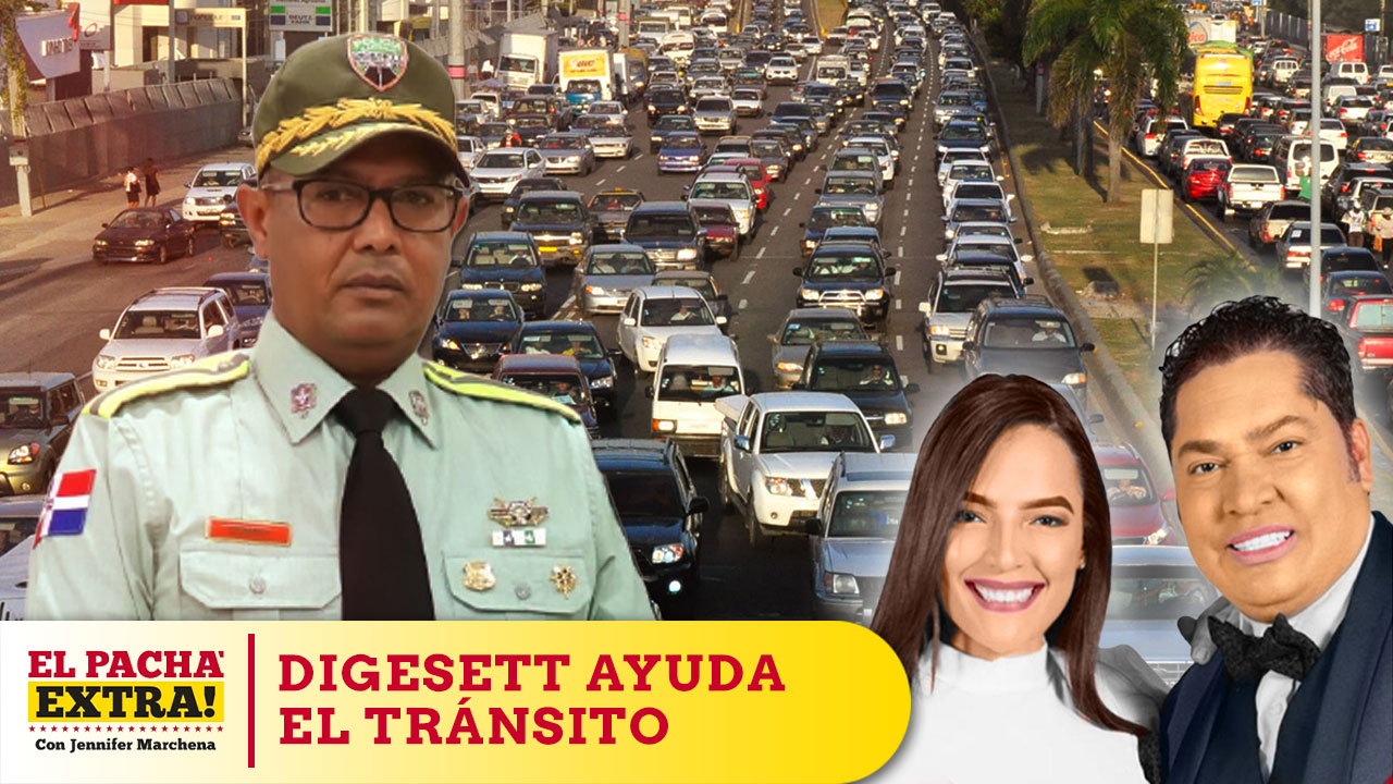 DIGESETT Ayuda A viabilizar el Tránsito De La Mano Del General Guzmán Peralta | Pacha Extra 