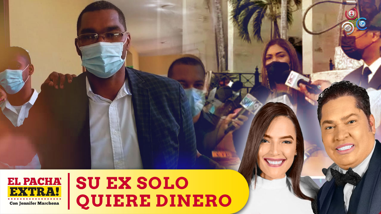 El Pachá Pide Al Juez Hacer Test Psicológico A La Ex Pareja Del Juan Encarnación; Supuestamente Quiere Dinero | El Pachá Extra