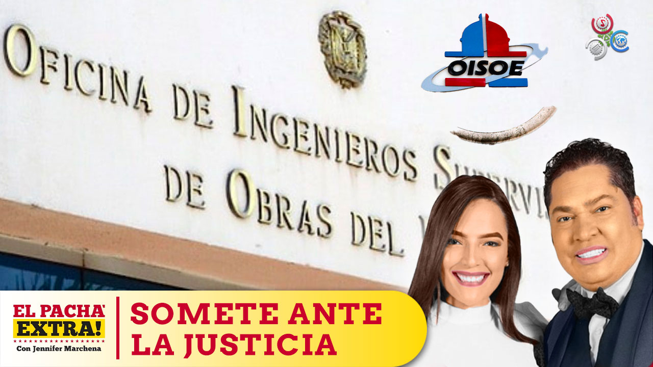 Somete Ante La Justicia A Jose Florencio Y Ildenis Florencio Por El Desfalco De 10 Mil Millones Pesos En OISOE | El Pachá Extra