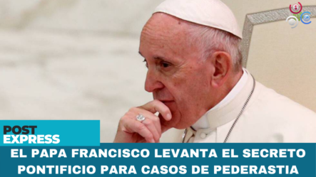El Papa Francisco Levanta El Secreto Pontificio Para Casos De Pederastia