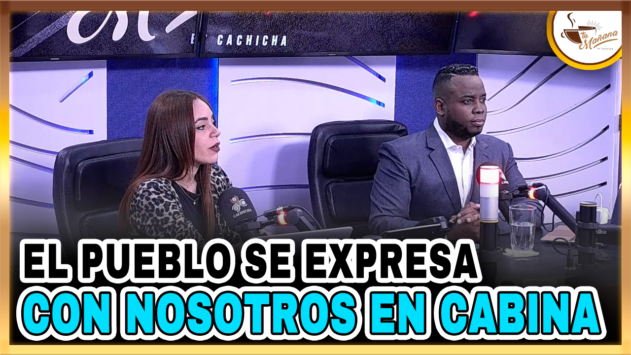 El Pueblo Se Expresa Con Nosotros En Cabina | Tu Mañana By Cachicha