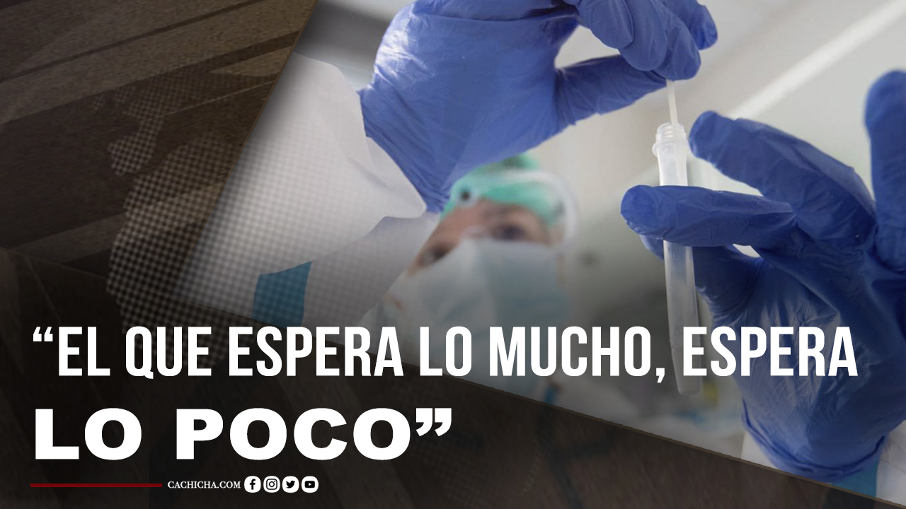 “El Que Espera Lo Mucho, Espera Lo Poco”; 1,560 Contagios En 24 Horas