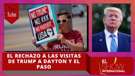 El Rechazo A Las Visitas De Trump A Dayton Y El Paso