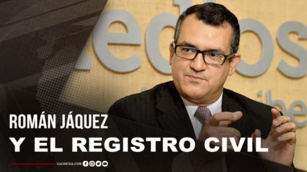 El Tema De Román Jáquez Y Su Objetivo En El Registro Civil