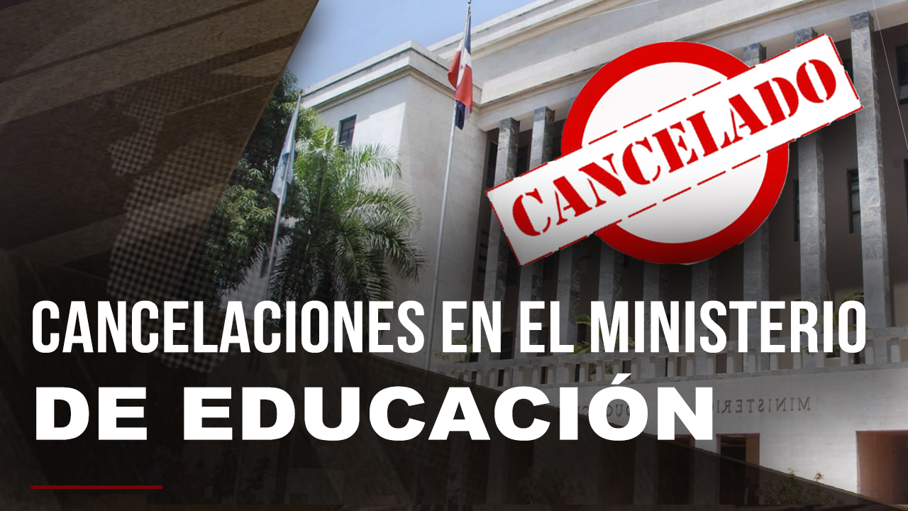 El Tema De Las Cancelaciones Masivas En El Ministerio De Educación