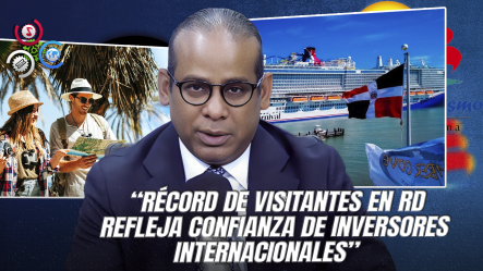 Aníbal Díaz: “El Turismo Dominicano Sigue Atrayendo Capital Extranjero Con Fuerza”